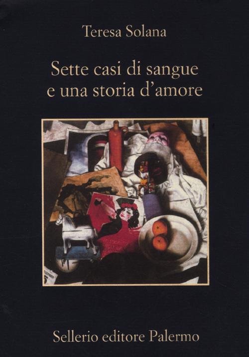 Libro Sette casi di sangue e una storia d'amore di Teresa Solana - ean 9788838927096 - Sellerio Editore Palermo