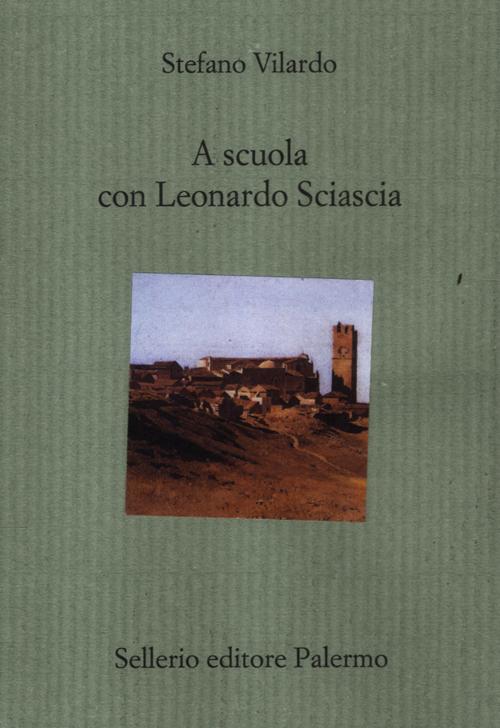 Libro A scuola con Leonardo Sciascia di Stefano Vilardo - ean 9788838927133 - Sellerio Editore Palermo