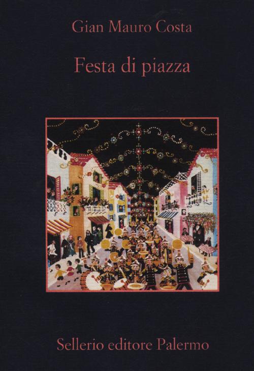 Libro Festa di piazza di Gian Mauro Costa - ean 9788838927515 - Sellerio Editore Palermo