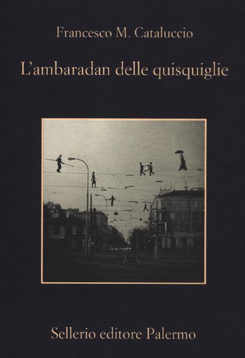 Libro ambaradan delle quisquiglie di Francesco M. Cataluccio - ean 9788838927553 - Sellerio Editore Palermo