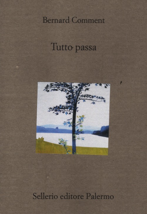 Libro Tutto passa di Bernard Comment - ean 9788838927584 - Sellerio Editore Palermo