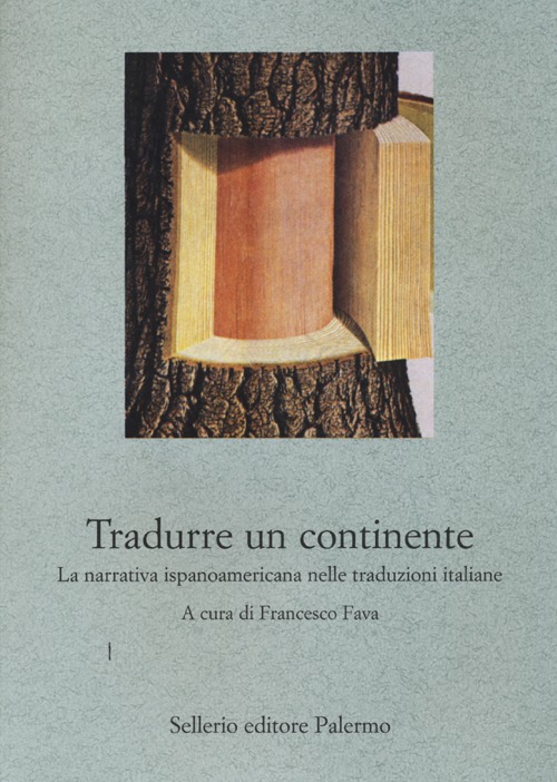 Libro Tradurre un continente. La narrativa ispanoamericana nelle traduzioni italiane di  - ean 9788838927591 - Sellerio Editore Palermo