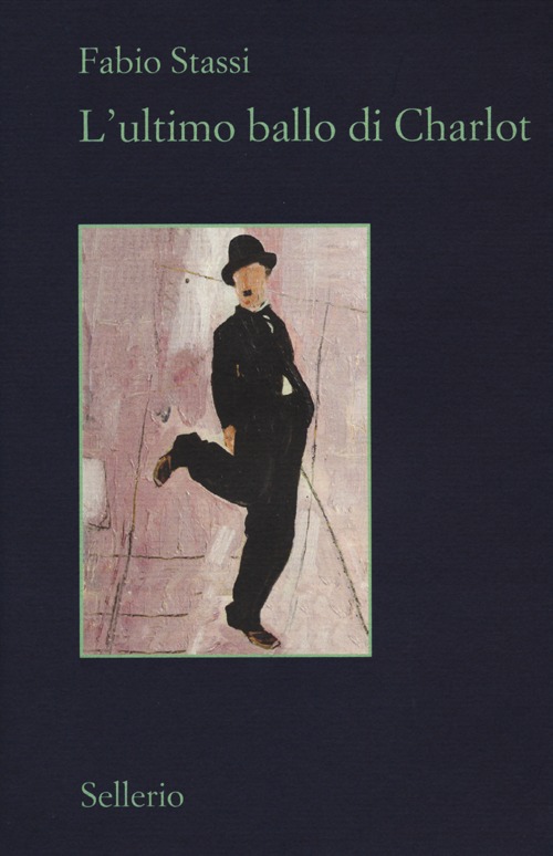 Libro ultimo ballo di Charlot di Fabio Stassi - ean 9788838927645 - Sellerio Editore Palermo