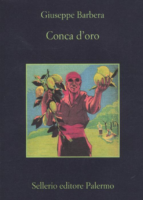 Libro Conca d'oro di Giuseppe Barbera - ean 9788838927676 - Sellerio Editore Palermo