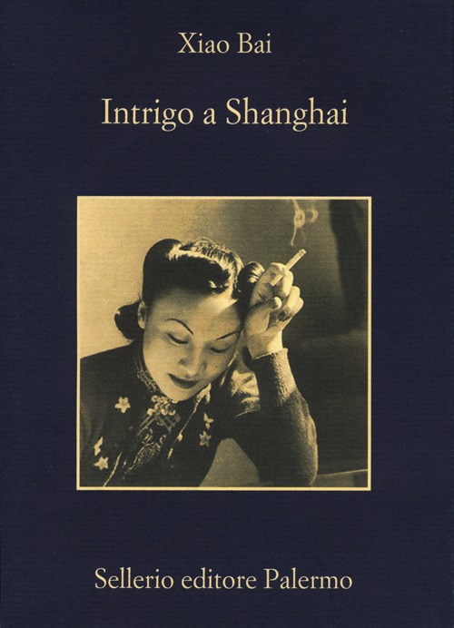 Libro Intrigo a Shanghai di Bai Xiao - ean 9788838929113 - Sellerio Editore Palermo