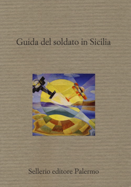 Libro Guida del soldato in Sicilia di  - ean 9788838930898 - Sellerio Editore Palermo