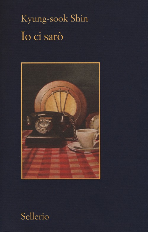 Libro Io ci sarò di Kyung-Sook Shin - ean 9788838931116 - Sellerio Editore Palermo