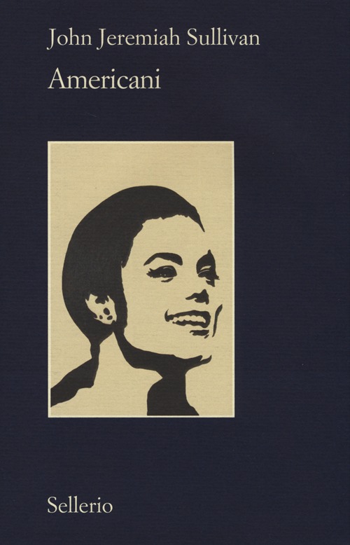 Libro Americani di John Jeremiah Sullivan - ean 9788838931123 - Sellerio Editore Palermo