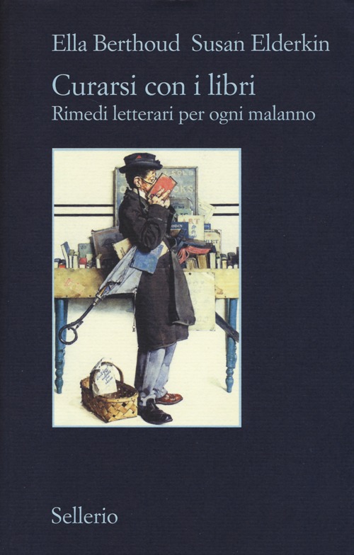 Libro Curarsi con i libri. Rimedi letterari per ogni malanno di Ella Berthoud; Susan Elderkin - ean 9788838931130 - Sellerio Editore Palermo