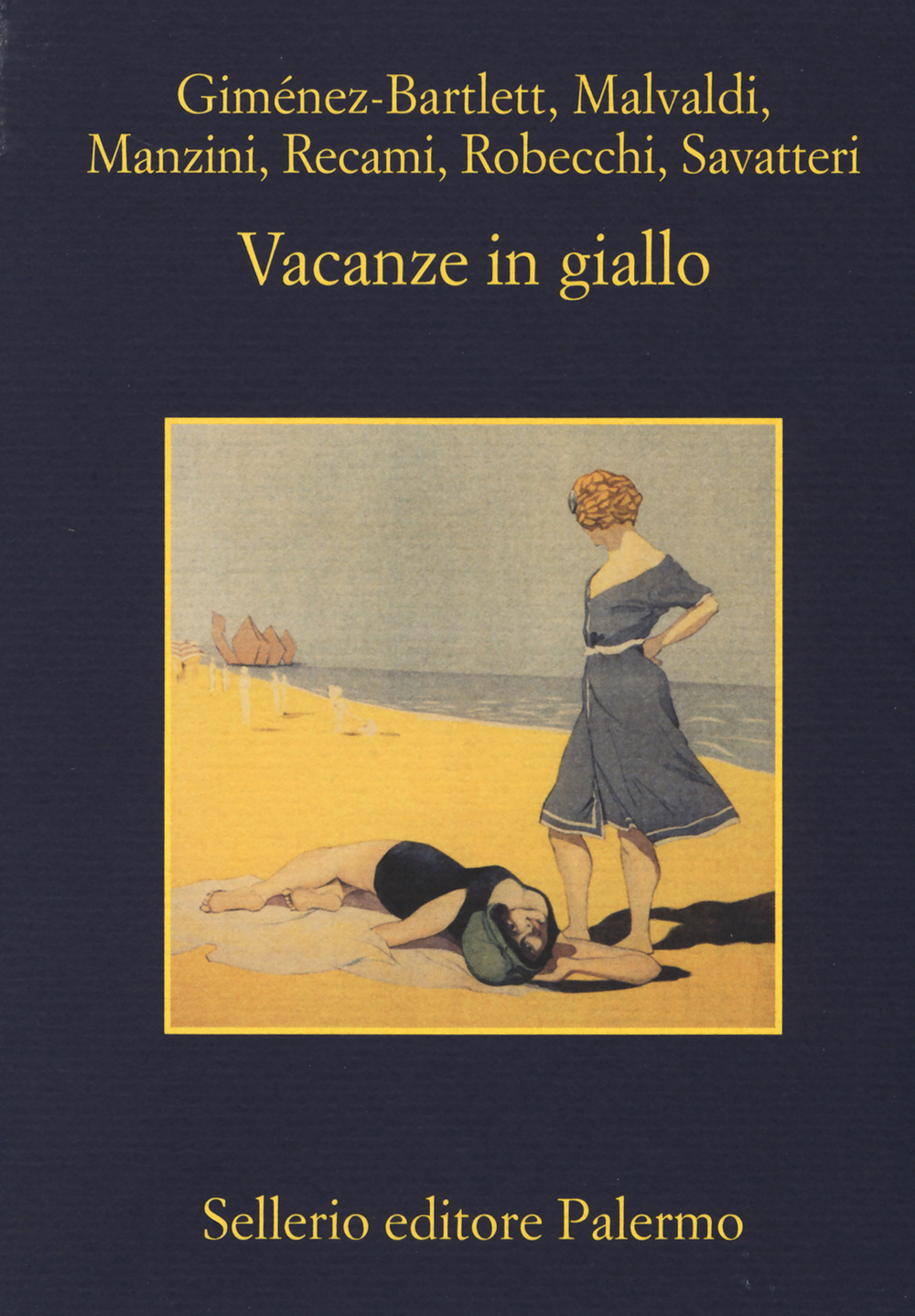 Libro Vacanze in giallo di Alicia Giménez-Bartlett; Marco Malvaldi; Antonio Manzini; Francesco Recami; Alessandro Robecchi; Gaetano Savatteri - ean 9788838931932 - Sellerio Editore Palermo