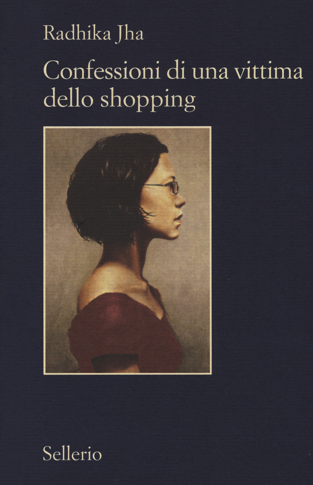 Libro Confessioni di una vittima dello shopping di Radhika Jha - ean 9788838932298 - Sellerio Editore Palermo