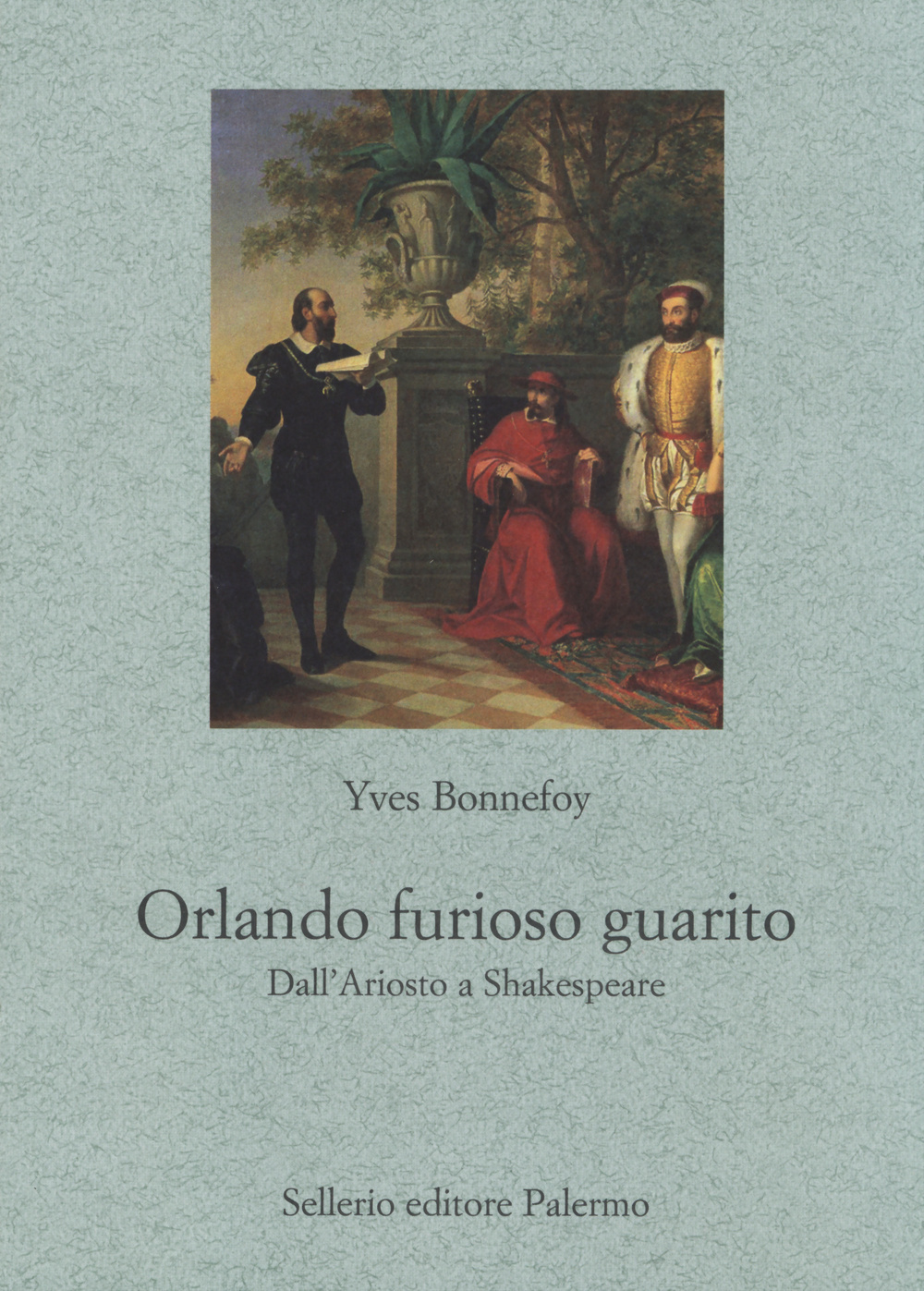 Libro Orlando furioso guarito. Dall'Ariosto a Shakespeare di Yves Bonnefoy - ean 9788838932397 - Sellerio Editore Palermo