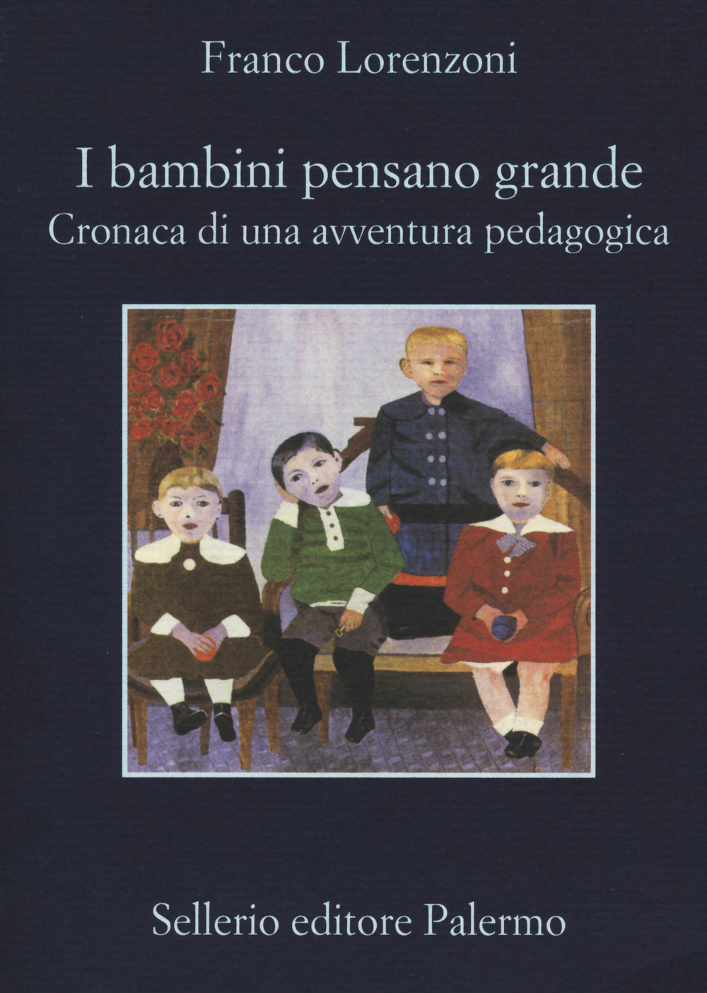 Libro bambini pensano grande. Cronaca di una avventura pedagogica di Franco Lorenzoni - ean 9788838932601 - Sellerio Editore Palermo