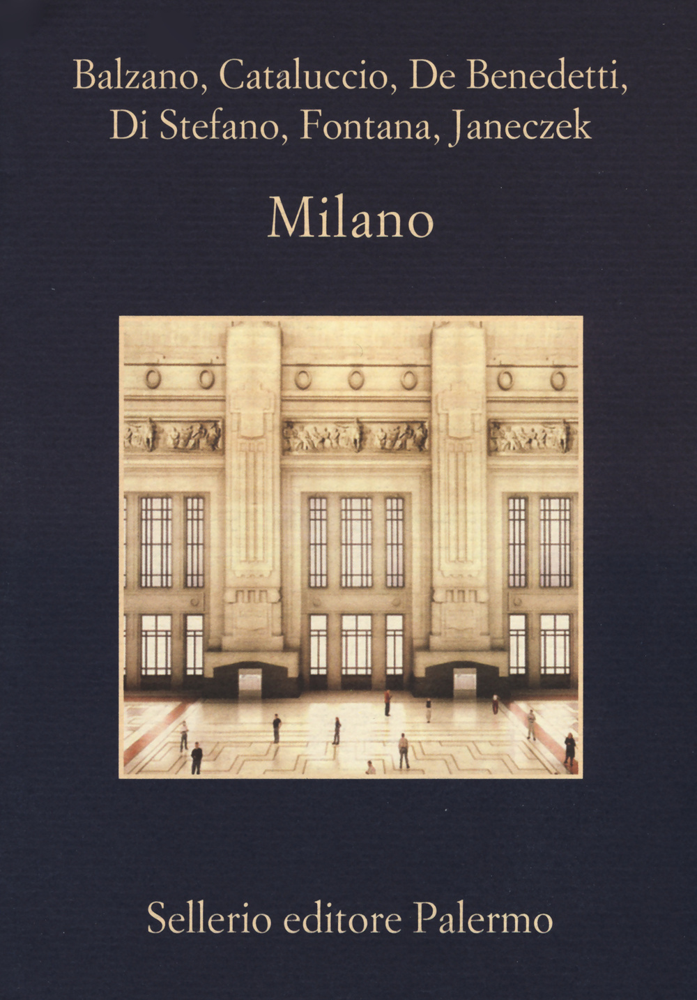 Libro Milano di Marco Balzano; Francesco M. Cataluccio; Neige De Benedetti; Paolo Di Stefano; Giorgio Fontana; Helena Janeczek - ean 9788838932656 - Sellerio Editore Palermo