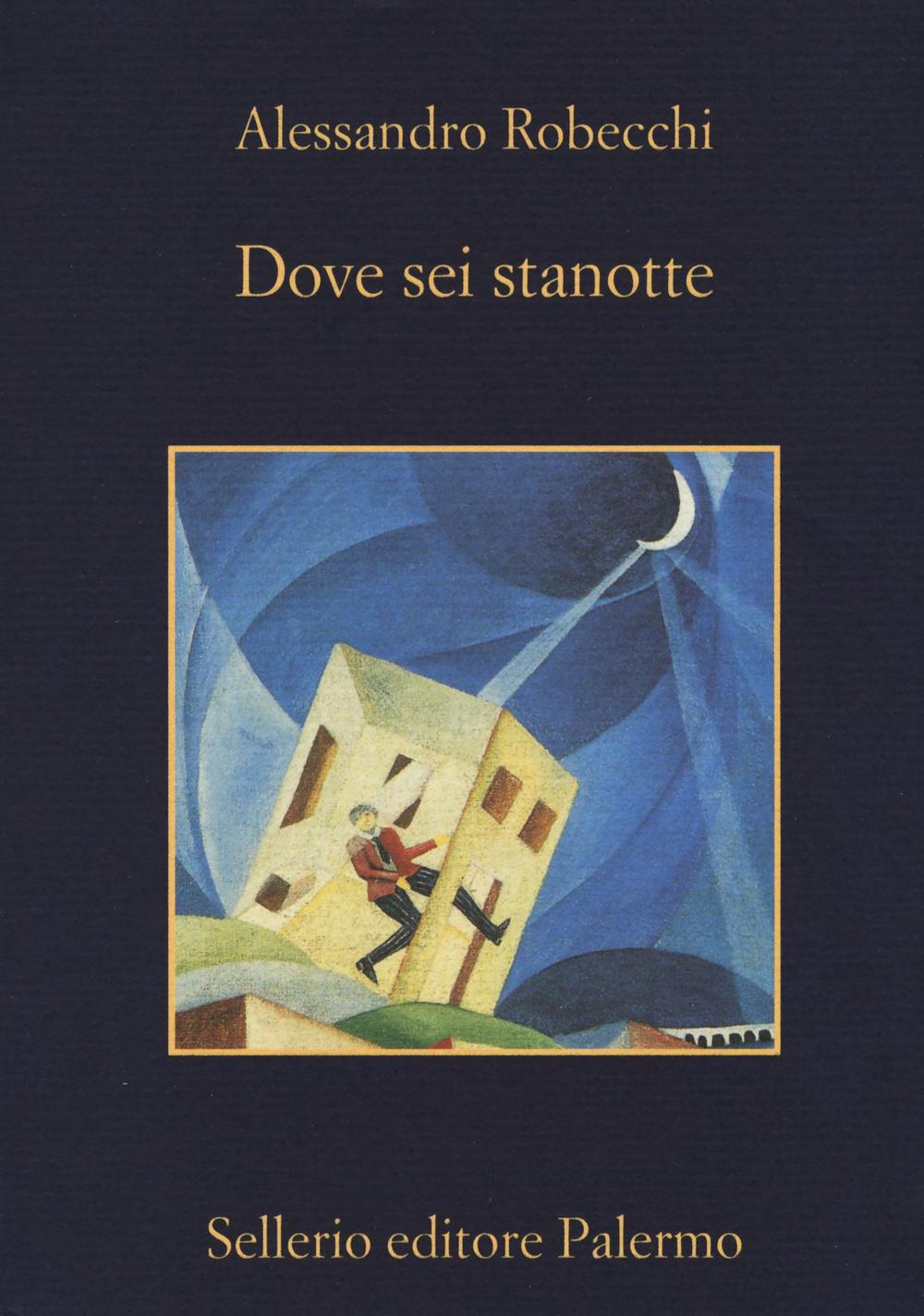 Libro Dove sei stanotte di Alessandro Robecchi - ean 9788838933189 - Sellerio Editore Palermo