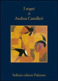 Libro sogni di Andrea Camilleri di Andrea Camilleri - ean 9788838934247 - Sellerio Editore Palermo