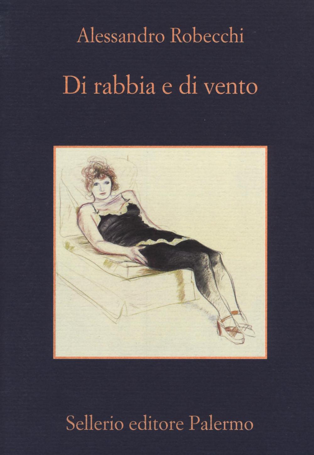 Libro Di rabbia e di vento di Alessandro Robecchi - ean 9788838934964 - Sellerio Editore Palermo