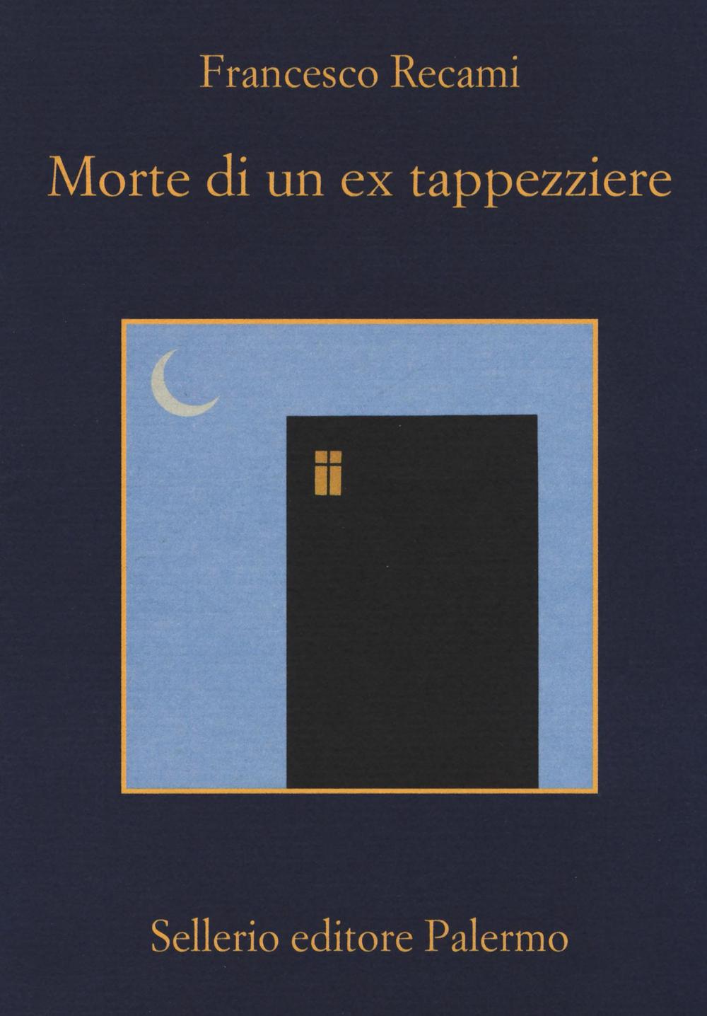 Libro Morte di un ex tappezziere di Francesco Recami - ean 9788838935220 - Sellerio Editore Palermo