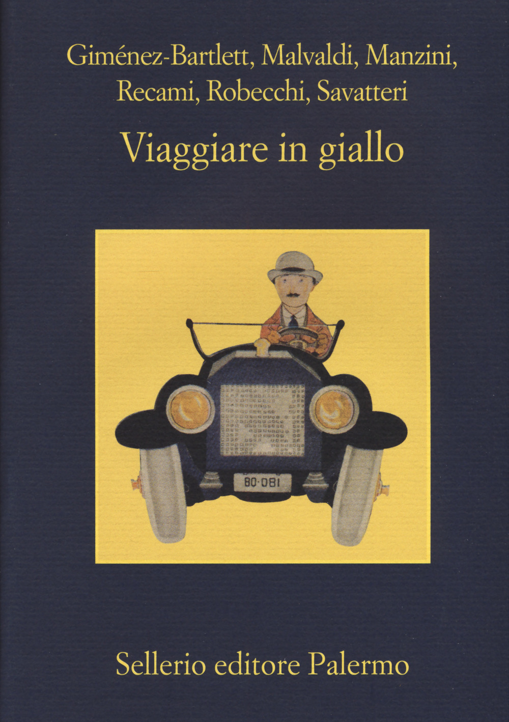 Libro Viaggiare in giallo di Alicia Giménez-Bartlett; Marco Malvaldi; Francesco Recami; Antonio Manzini; Gaetano Savatteri; Alessandro Robecchi - ean 9788838936289 - Sellerio Editore Palermo