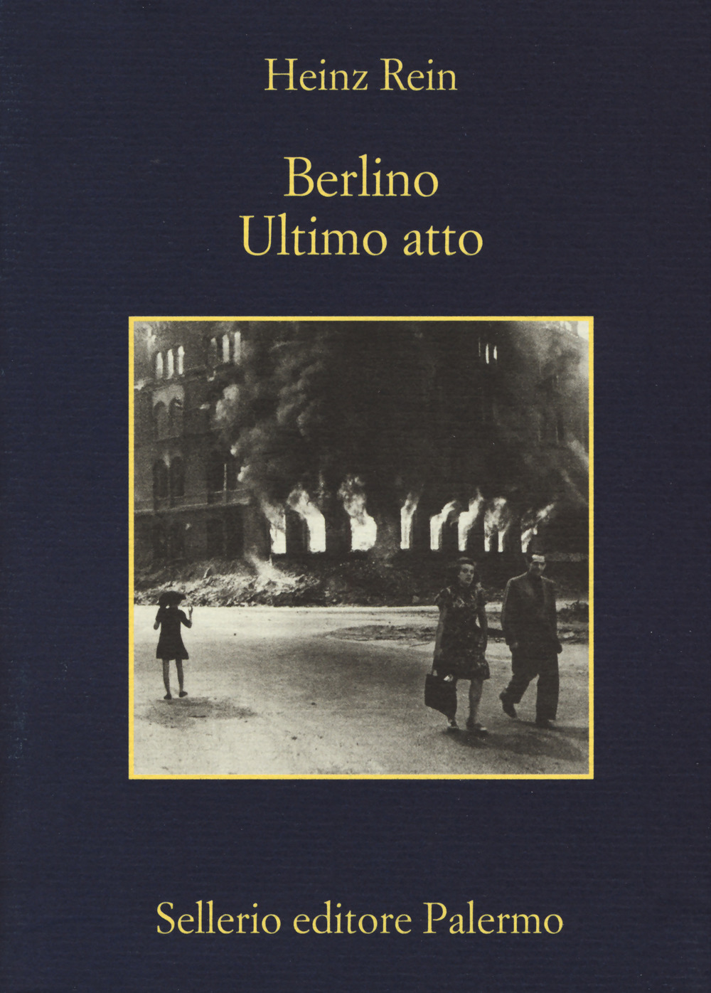 Libro Berlino ultimo atto di Heinz Rein - ean 9788838936296 - Sellerio Editore Palermo
