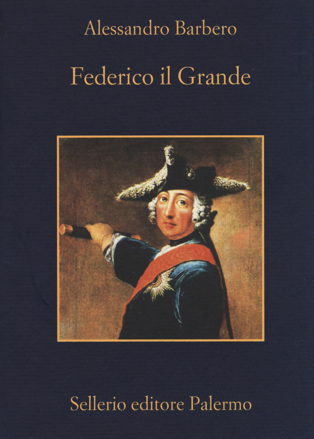 Libro Federico il Grande di Alessandro Barbero - ean 9788838936920 - Sellerio Editore Palermo