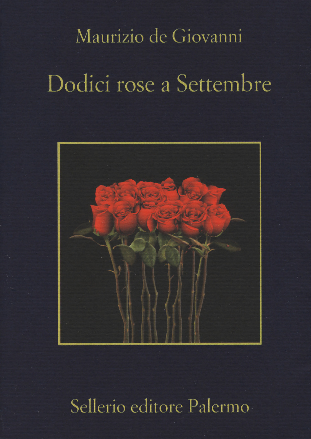 Libro Dodici rose a Settembre di Maurizio de Giovanni - ean 9788838938306 - Sellerio Editore Palermo