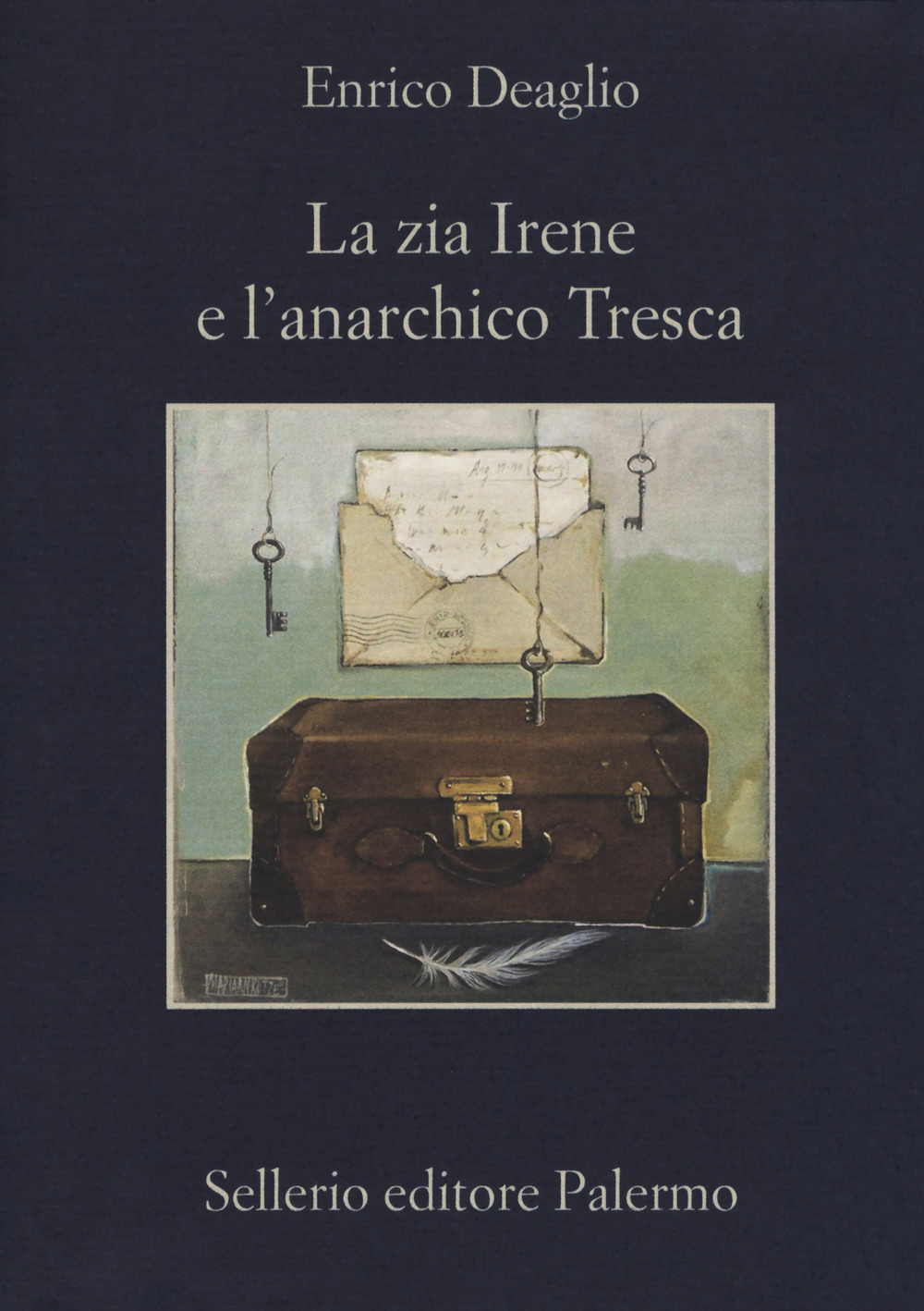 Libro zia Irene e l'anarchico Tresca di Enrico Deaglio - ean 9788838938320 - Sellerio Editore Palermo
