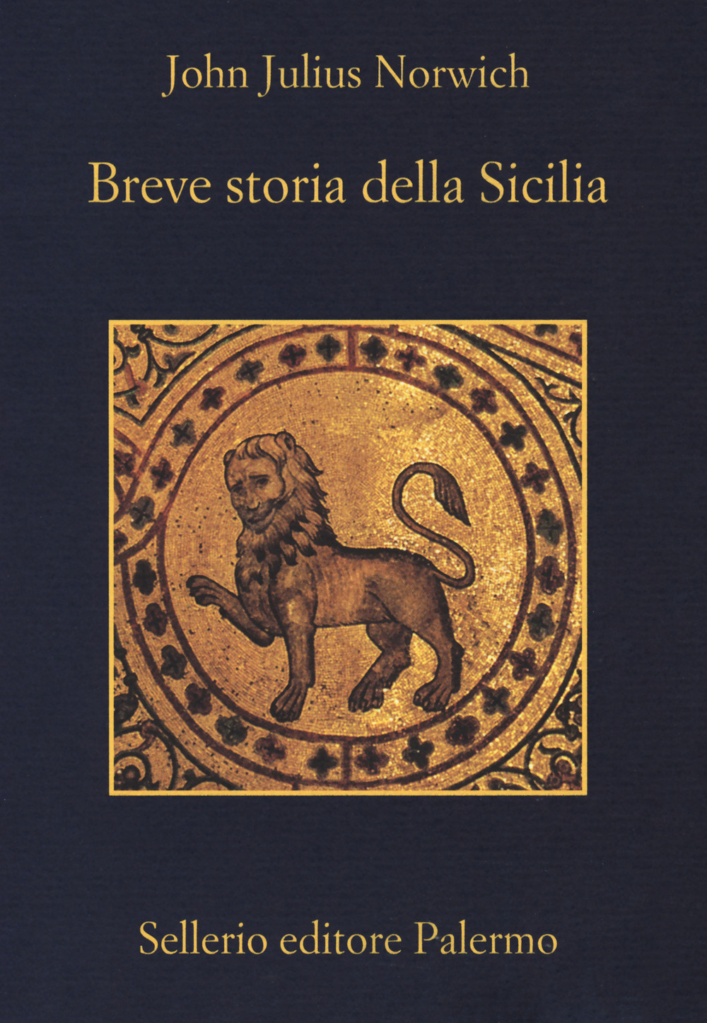 Libro Breve storia della Sicilia di John Julius Norwich - ean 9788838938573 - Sellerio Editore Palermo