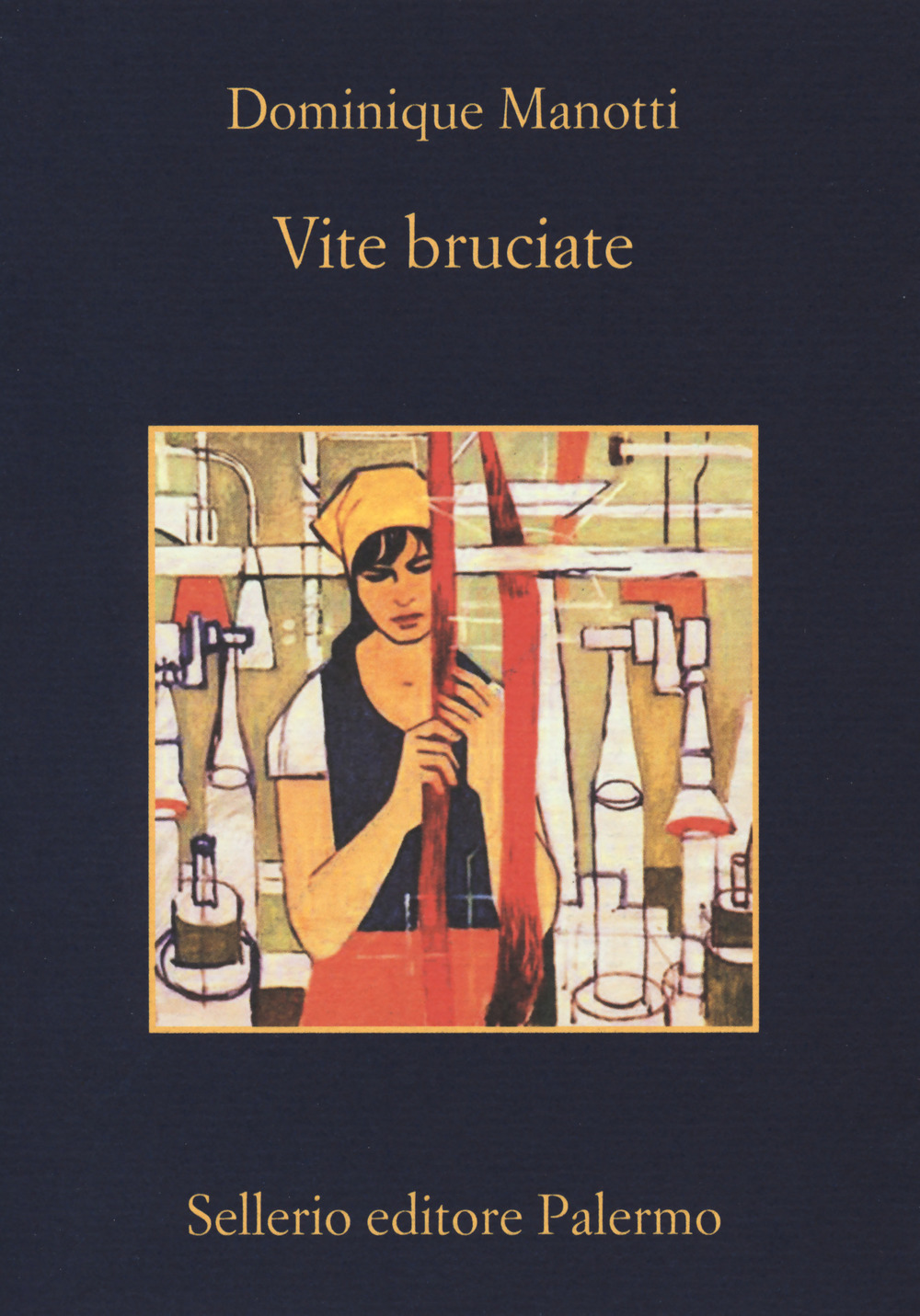 Libro Vite bruciate di Dominique Manotti - ean 9788838938597 - Sellerio Editore Palermo