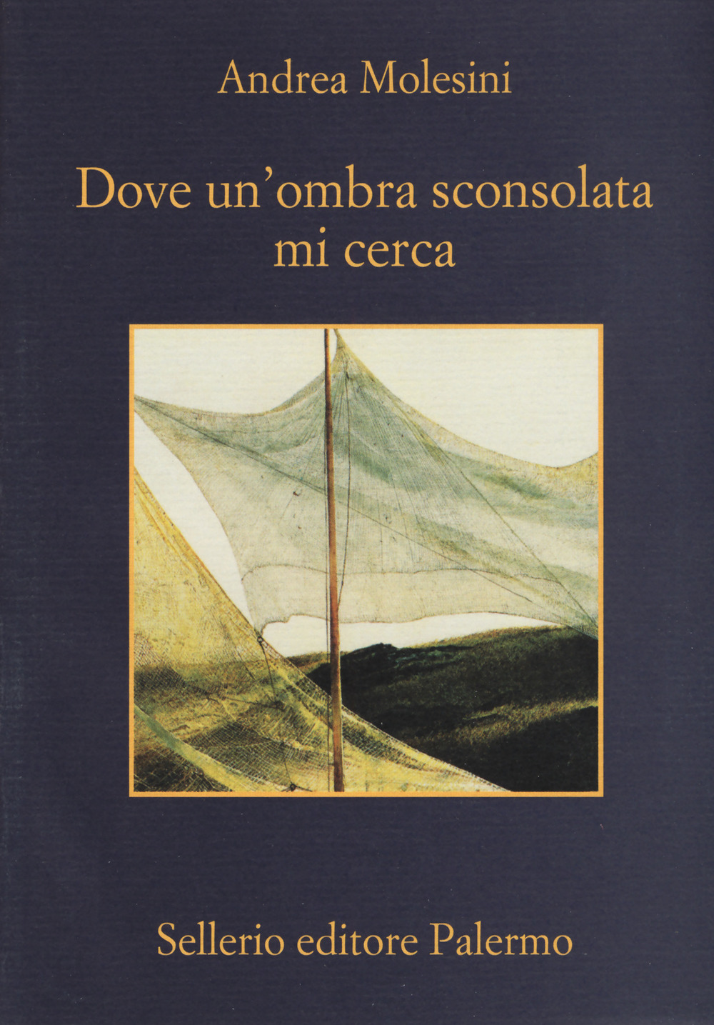 Libro Dove un'ombra sconsolata mi cerca di Andrea Molesini - ean 9788838939211 - Sellerio Editore Palermo
