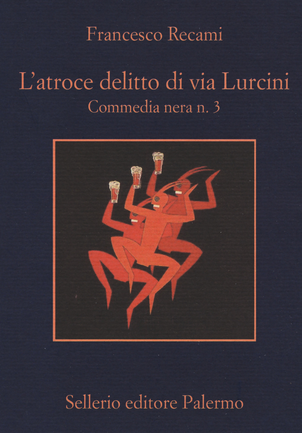 Libro atroce delitto di via Lurcini. Commedia nera n. 3 di Francesco Recami - ean 9788838939518 - Sellerio Editore Palermo