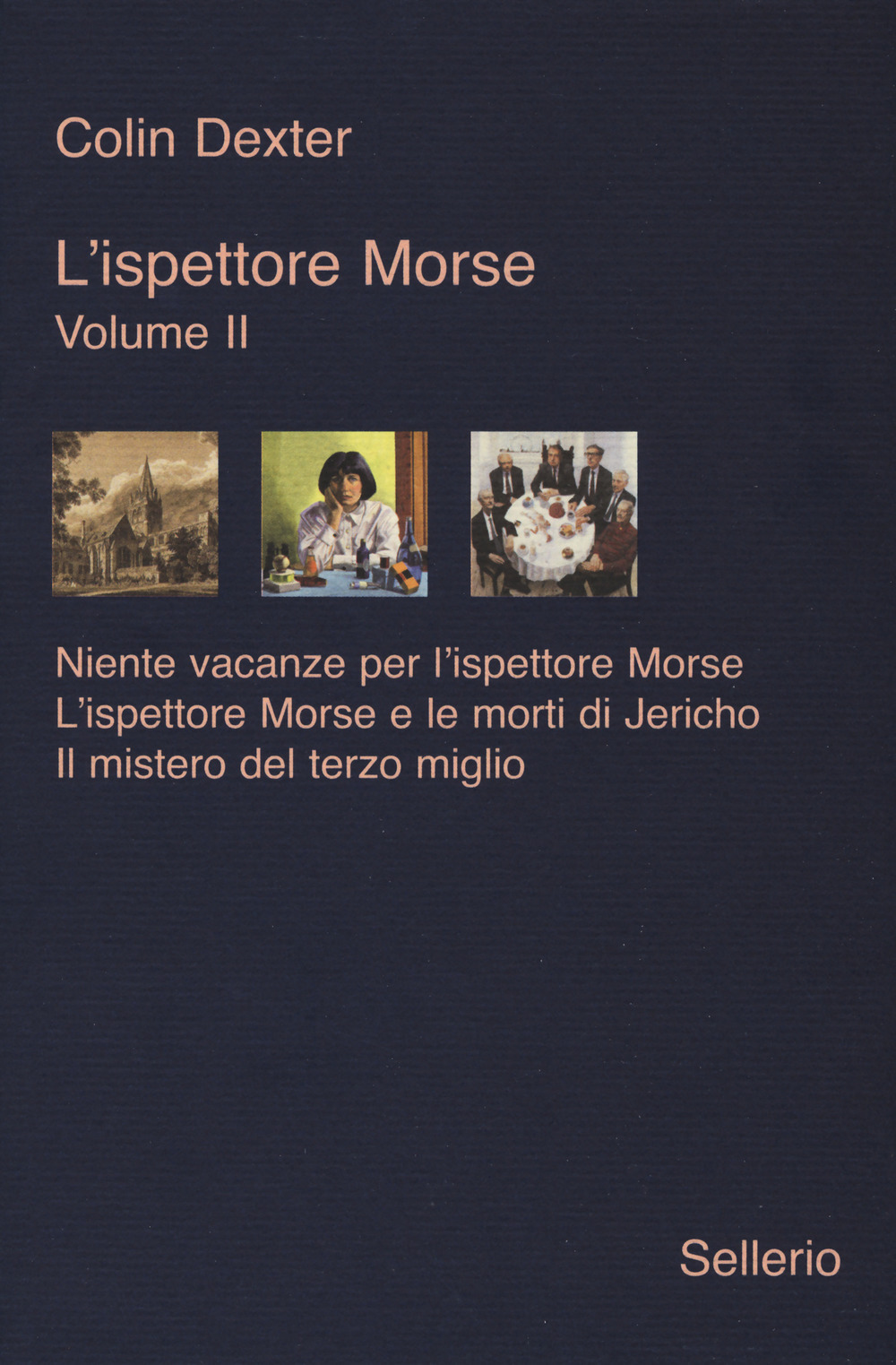 Libro ispettore Morse: Niente vacanze per l'ispettore Morse-L' ispettore Morse e le morti di Jericho-Il mistero del terzo miglio di Colin Dexter - ean 9788838939921 - Sellerio Editore Palermo