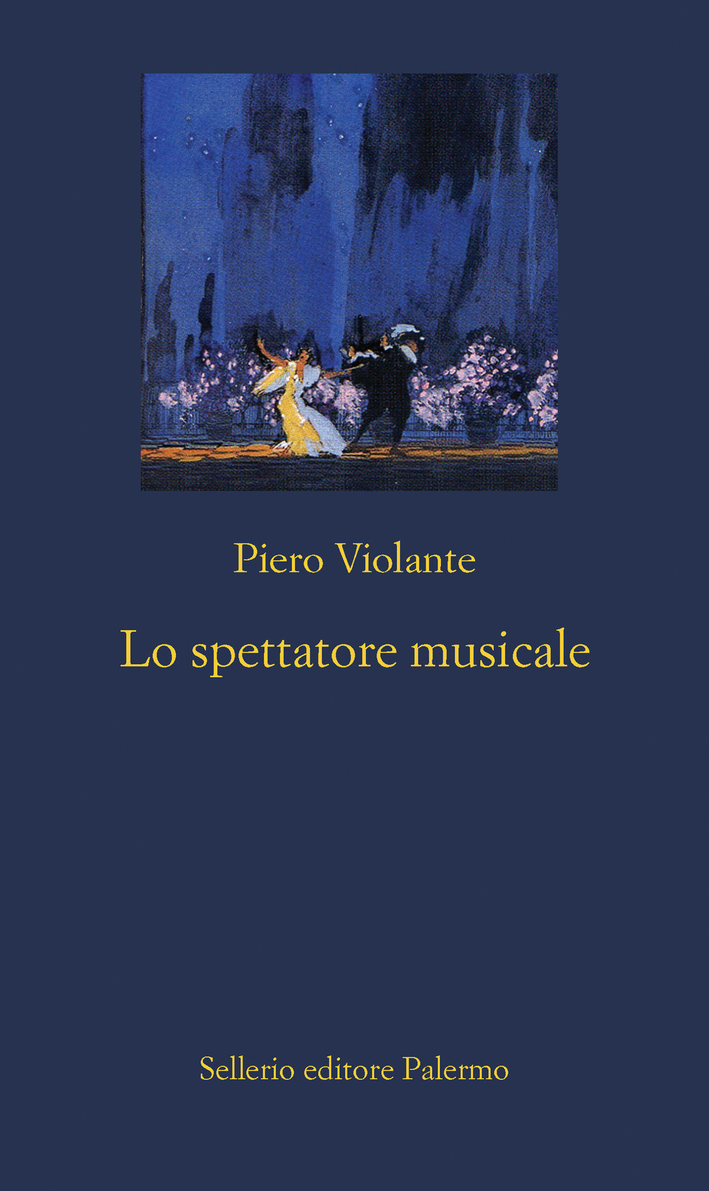 Libro spettatore musicale di Piero Violante - ean 9788838940309 - Sellerio Editore Palermo
