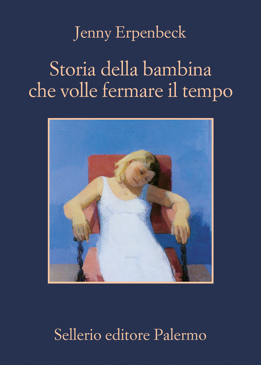 Libro Storia della bambina che volle fermare il tempo di Jenny Erpenbeck - ean 9788838940583 - Sellerio Editore Palermo