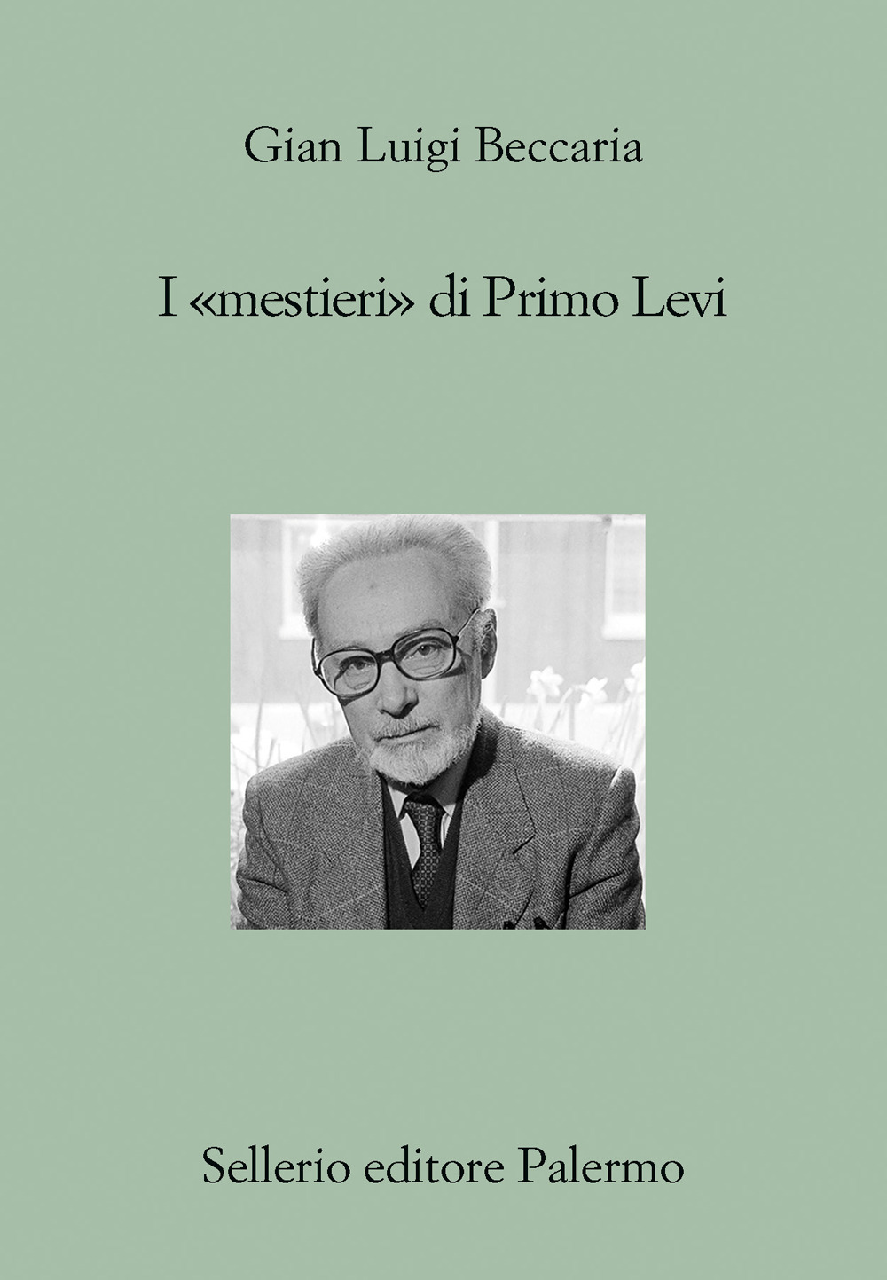 Libro «mestieri» di Primo Levi di Gian Luigi Beccaria - ean 9788838941405 - Sellerio Editore Palermo