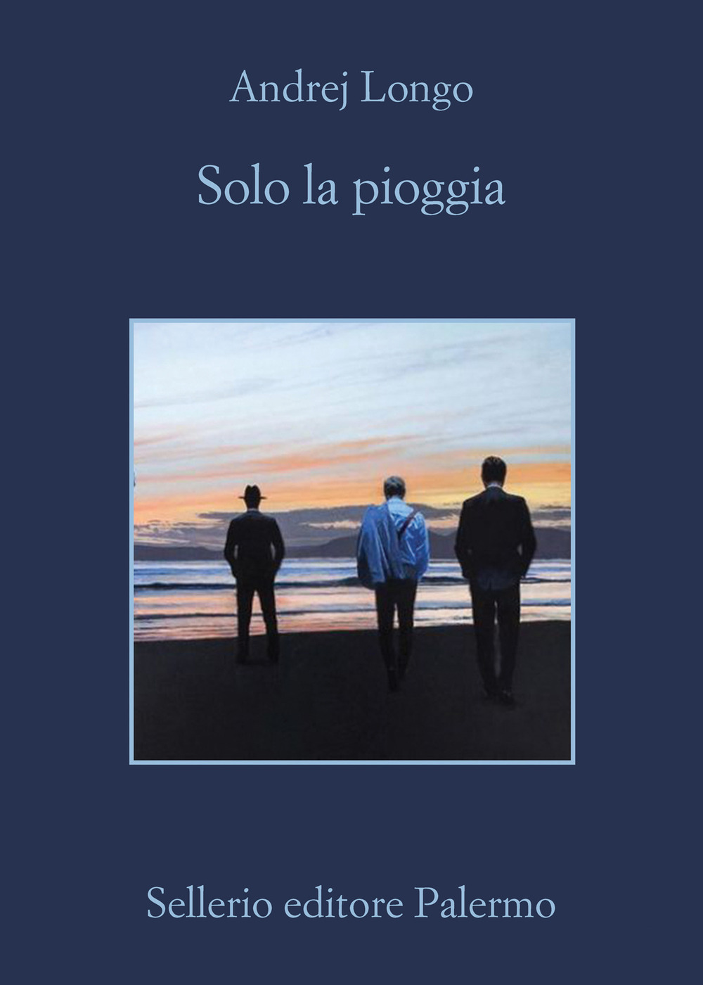 Libro Solo la pioggia di Andrej Longo - ean 9788838942259 - Sellerio Editore Palermo