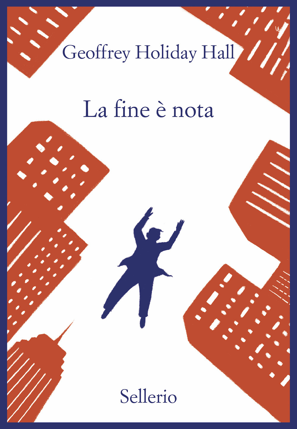 Libro fine è nota di Geoffrey Holiday Hall - ean 9788838942365 - Sellerio Editore Palermo