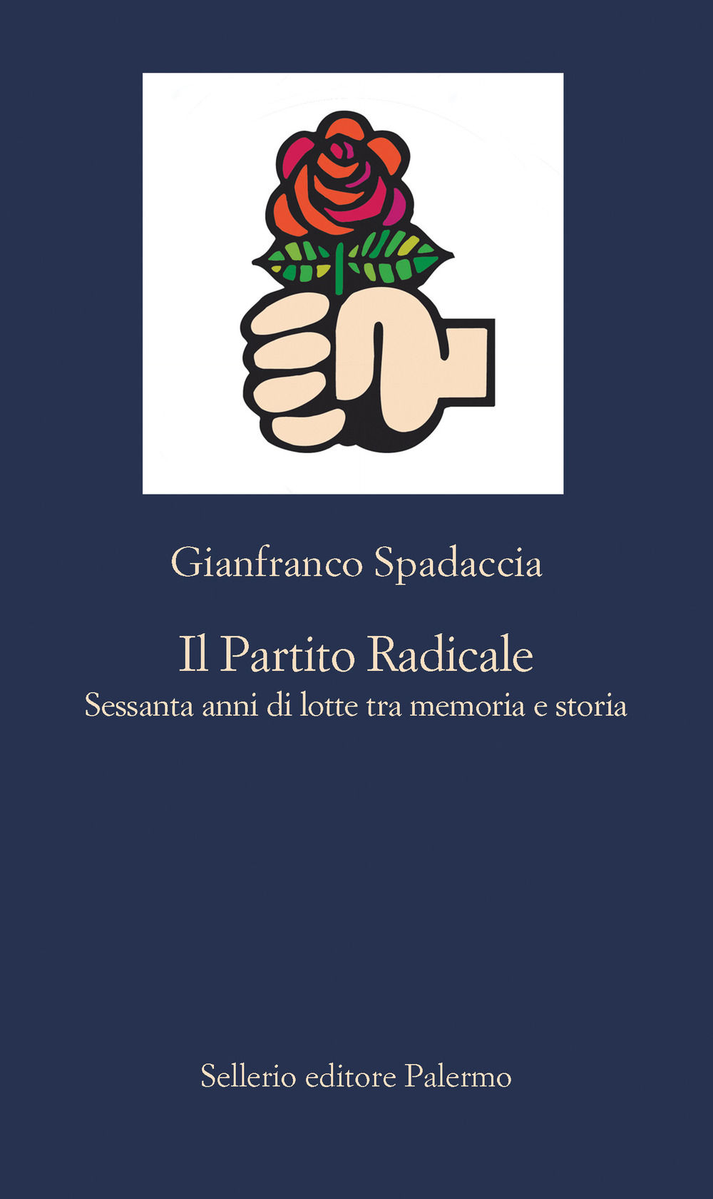 Libro Partito Radicale. Sessanta anni di lotte tra memoria e storia di Gianfranco Spadaccia - ean 9788838942716 - Sellerio Editore Palermo