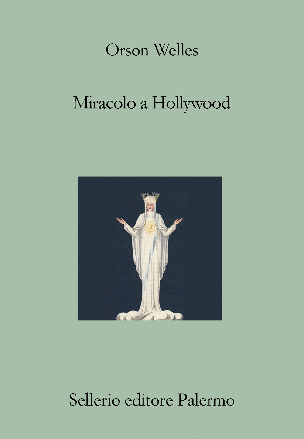 Libro Miracolo a Hollywood di Orson Welles - ean 9788838944529 - Sellerio Editore Palermo