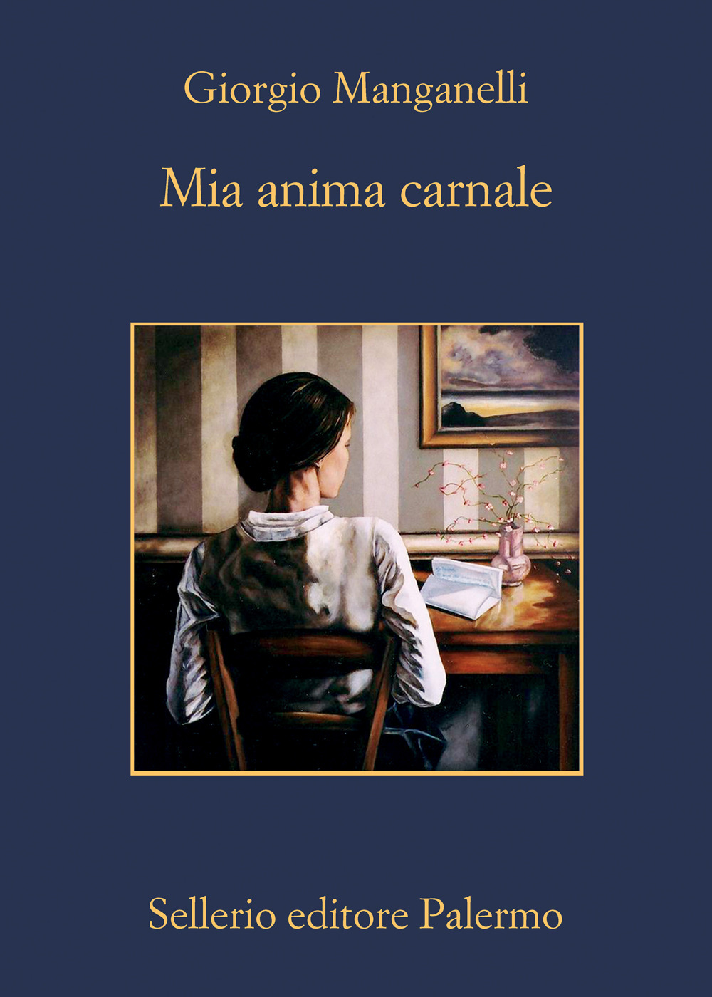 Libro Mia anima carnale. Lettere a Ebe di Giorgio Manganelli - ean 9788838944734 - Sellerio Editore Palermo