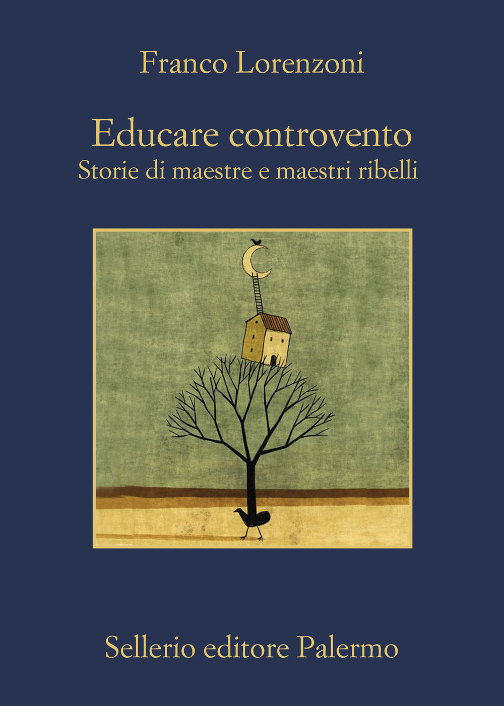 Libro Educare controvento. Storie di maestre e maestri ribelli di Franco Lorenzoni - ean 9788838944987 - Sellerio Editore Palermo