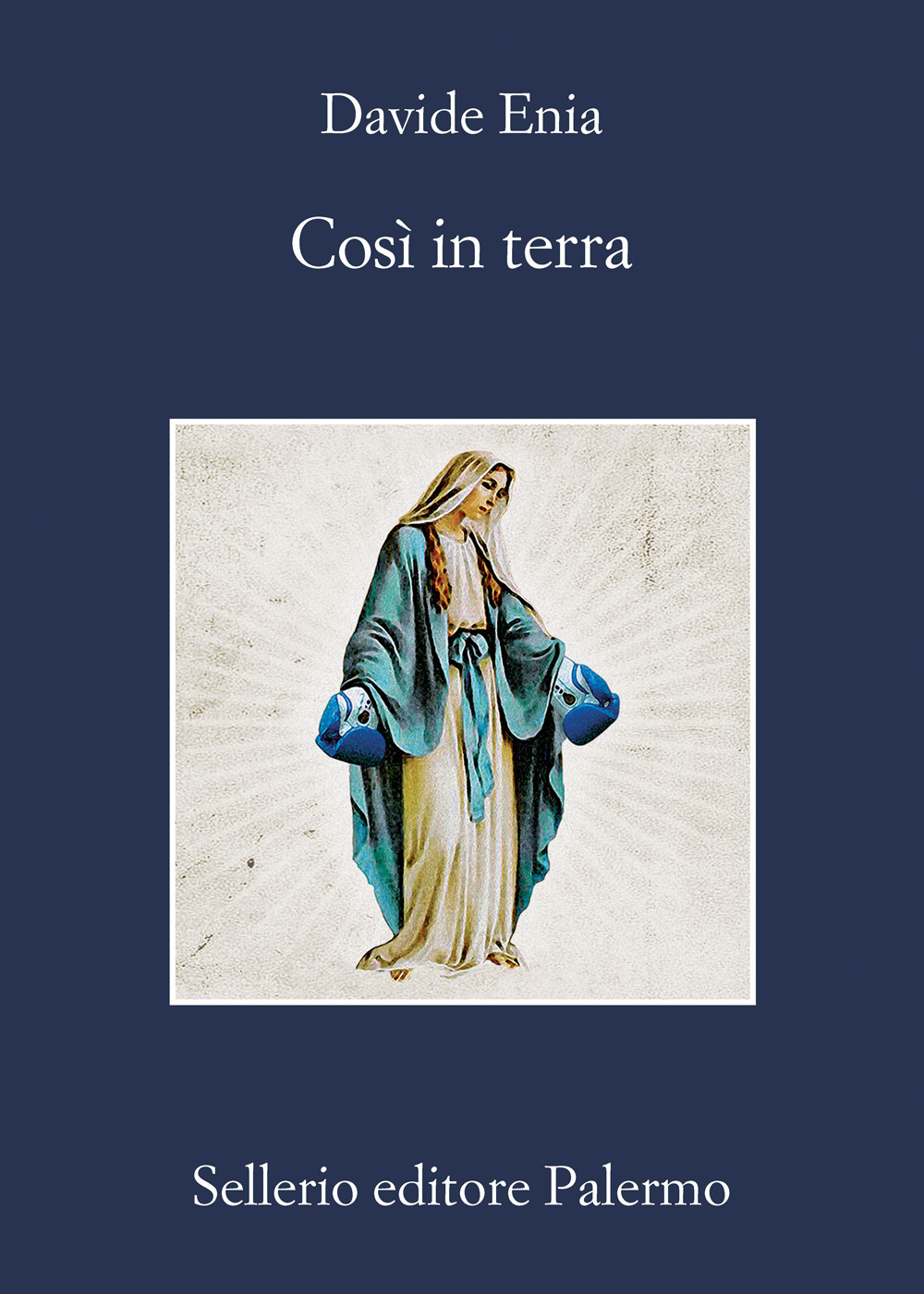 Libro Così in terra di Davide Enia - ean 9788838945021 - Sellerio Editore Palermo
