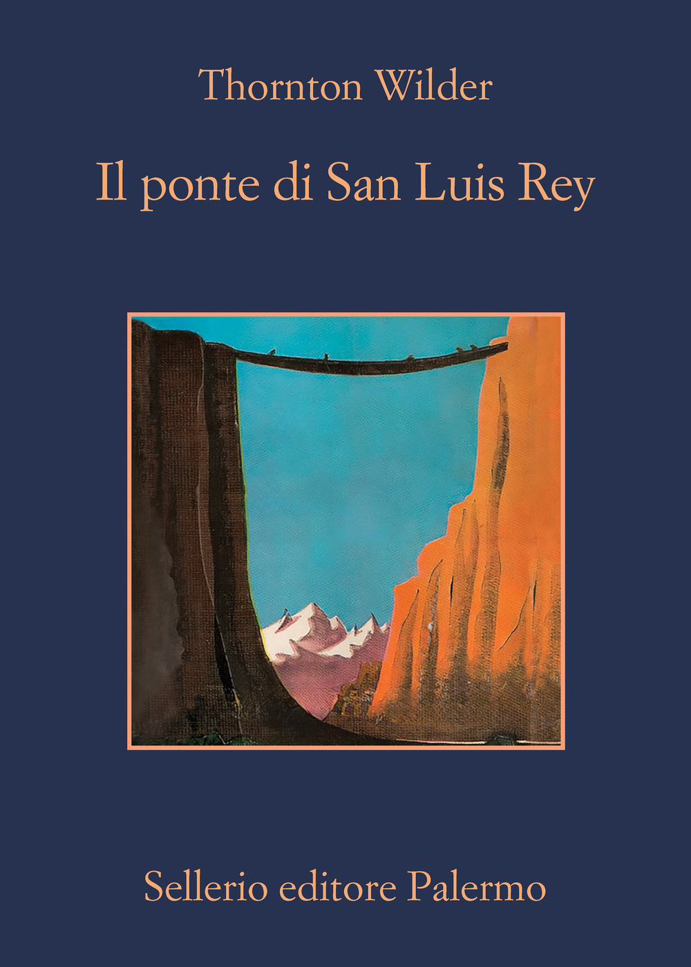 Libro ponte di San Luis Rey di Thornton Wilder - ean 9788838945250 - Sellerio Editore Palermo