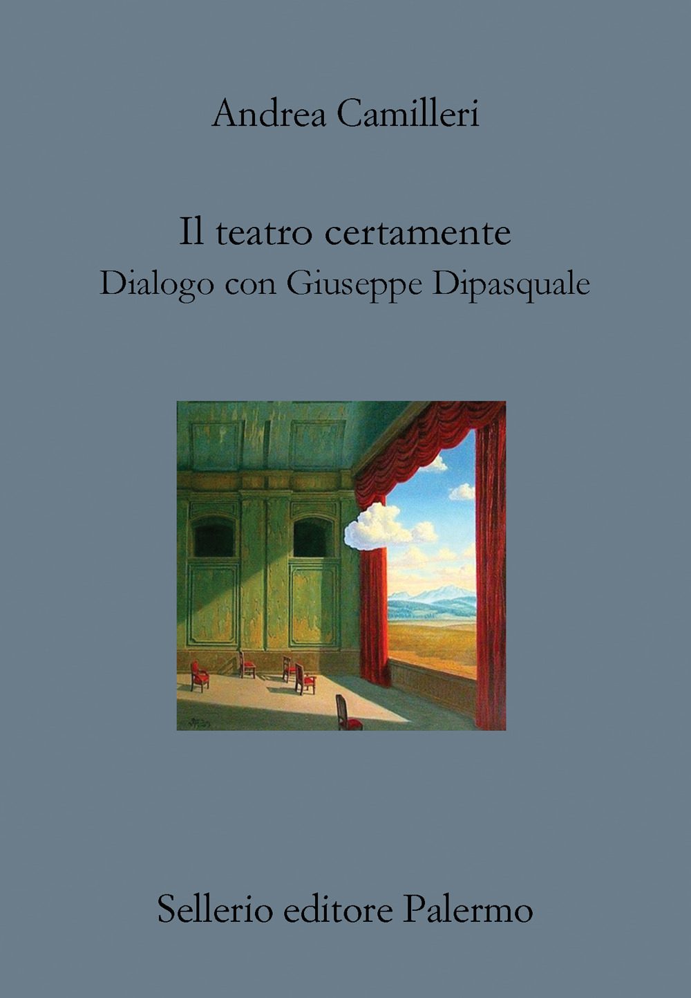 Libro teatro certamente. Dialogo con Giuseppe Dipasquale di Andrea Camilleri - ean 9788838945717 - Sellerio Editore Palermo