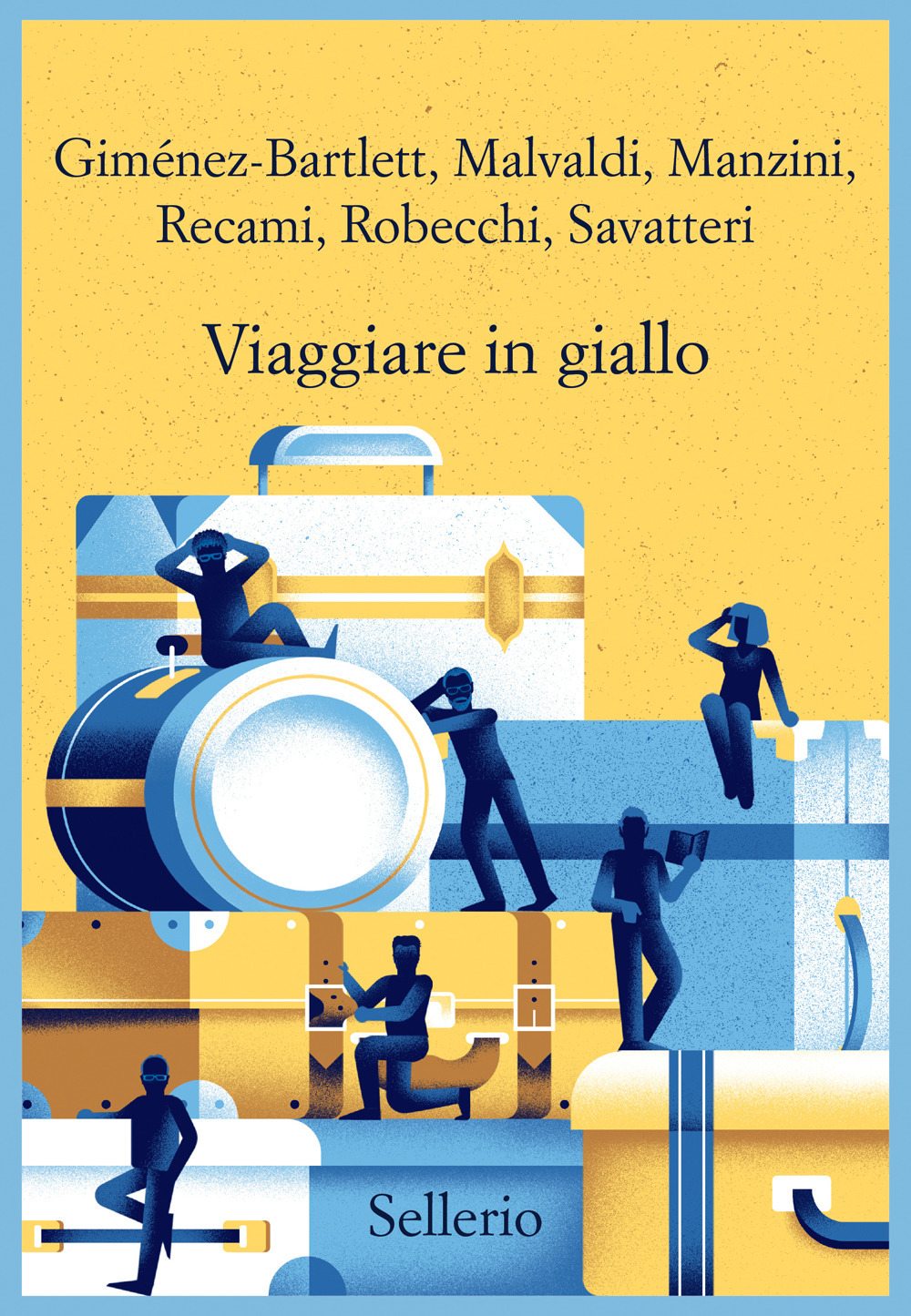 Libro Viaggiare in giallo di Alicia Giménez-Bartlett; Marco Malvaldi; Francesco Recami; Antonio Manzini; Gaetano Savatteri; Alessandro Robecchi - ean 9788838945724 - Sellerio Editore Palermo