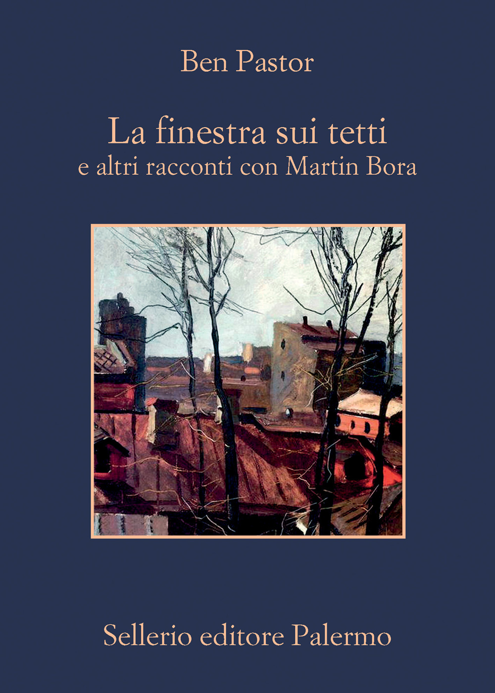 Libro finestra sui tetti e altri racconti con Martin Bora di Ben Pastor - ean 9788838945922 - Sellerio Editore Palermo