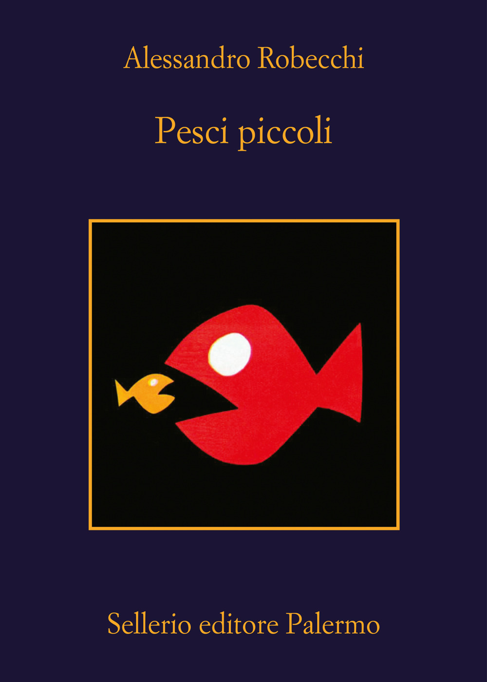 Libro Pesci piccoli di Alessandro Robecchi - ean 9788838946240 - Sellerio Editore Palermo