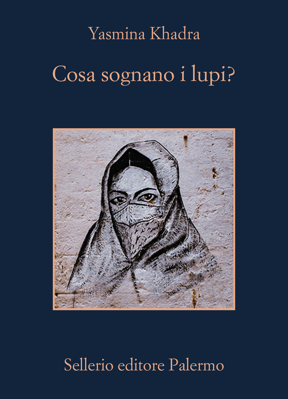 Libro Cosa sognano i lupi? di Yasmina Khadra - ean 9788838946271 - Sellerio Editore Palermo