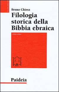 Libro Filologia storica della Bibbia ebraica di Bruno Chiesa - ean 9788839405968 - Paideia