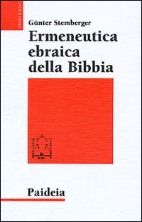 Libro Ermeneutica ebraica della Bibbia di Günter Stemberger - ean 9788839405999 - Paideia